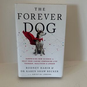 The Forever Dog by Rodney Habib & Dr. Karen Shaw Becker - White Cover